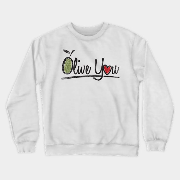 Olive You Crewneck Sweatshirt by yeoys